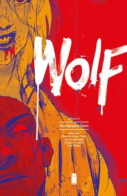 Wolf, Volume 2: Apocalypse Soon - Kot, Ales, and Lopez-Ortiz, Ricardo, and Loughridge, Lee