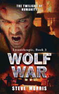 Wolf War: The Twilight of Humanity