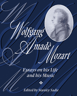 Wolfgang Amad Mozart: Essays on His Life and His Music