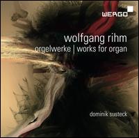 Wolfgang Rihm: Works for Organ - Dominik Susteck (organ); Jens Brlls (tamtam)