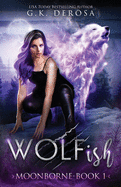 Wolfish: Moonborne: A Fated Mates Paranormal Romance