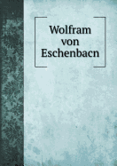 Wolfram Von Eschenbacn