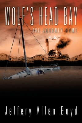 Wolf's Head Bay: The Journey Home - Boyd, Jeffery Allen