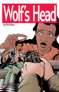 Wolf's Head Volume 1 - An Original Graphic Novel Series: Lauren Greene, a young black woman, is struggling to her place in society. But after her mom makes an astounding discovery at a research facility, Lauren must fight for their lives against forces...