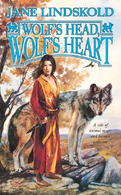 Wolf's Head, Wolf's Heart - Lindskold, Jane M