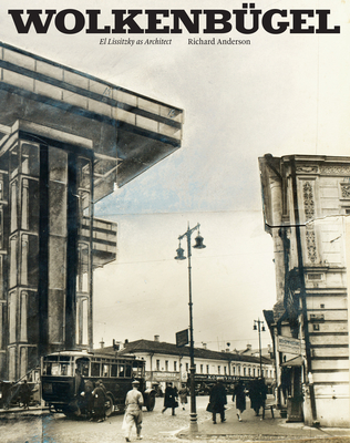 Wolkenbgel: El Lissitzky as Architect - Anderson, Richard