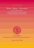 Wolle - Weber - Wirtschaft: Die Textilproduktion Der Romischen Kaiserzeit Im Spiegel Der Papyrologischen Uberlieferung