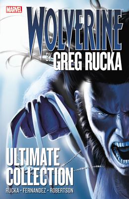 Wolverine by Greg Rucka Ultimate Collection - Rucka, Greg (Text by)