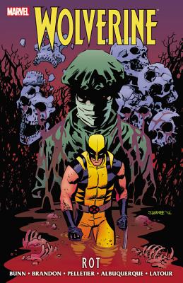 Wolverine: Rot - Bunn, Cullen (Text by), and Brandon, Ivan (Text by)