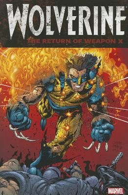 Wolverine: The Return Of Weapon X - Tieri, Frank, and Nixon, Matt, and Santamaria, Jorge (Artist)
