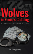 Wolves in Sheep's Clothing: A Ponzi Scheme Victim's Story