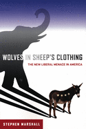 Wolves in Sheep's Clothing: The New Liberal Menace in America