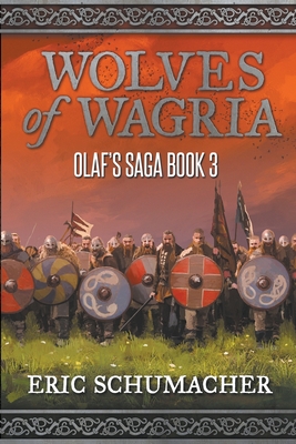 Wolves of Wagria: Olaf's Saga Book 3 - Schumacher, Eric