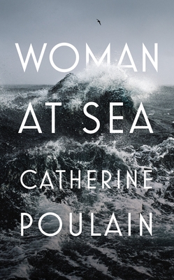 Woman at Sea - Poulain, Catherine, and Hunter, Adriana (Translated by)