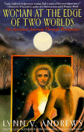 Woman at the Edge of Two Worlds - Andrews, Lynn V