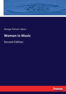 Woman in Music: Second Edition - Upton, George Putnam