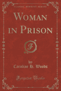 Woman in Prison (Classic Reprint)