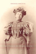 Woman Lawyer: The Trials of Clara Foltz