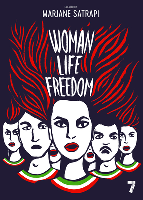Woman, Life, Freedom - Satrapi, Marjane, and Dimitrijevic, Una (Translated by)