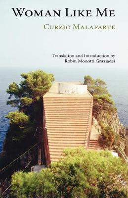 Woman Like Me (Donna Come Me) - Malaparte, Curzio, and Monotti Graziadei, Robin (Translated by)