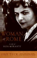 Woman of Rome: A Life of Elsa Morante - Tuck, Lily