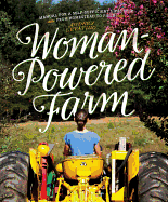 Woman-Powered Farm: Manual for a Self-Sufficient Lifestyle from Homestead to Field