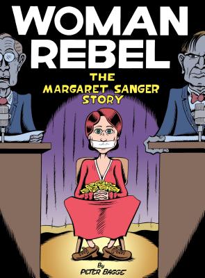 Woman Rebel: The Margaret Sanger Story - Bagge, Peter, Mr.