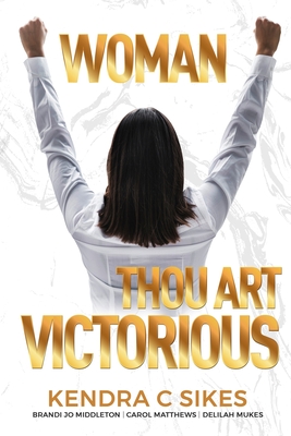 Woman Thou Art VICTORIOUS - Mukes, Delilah Lilo, and Middleton, Brandi Jo, and Matthews, Carol