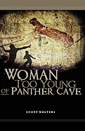 Woman Too Young of Panther Cave - Walters, Scott