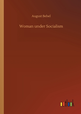 Woman under Socialism - Bebel, August