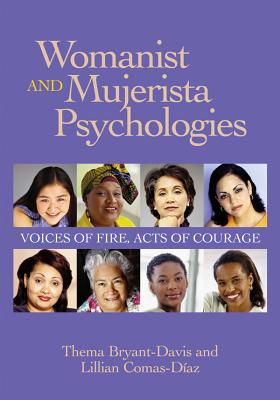 Womanist and Mujerista Psychologies: Voices of Fire, Acts of Courage - Comas-Daz, Lillian, Dr. (Editor), and Bryant-Davis, Thema (Editor)