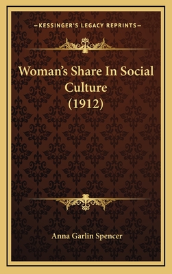 Woman's Share in Social Culture (1912) - Spencer, Anna Garlin