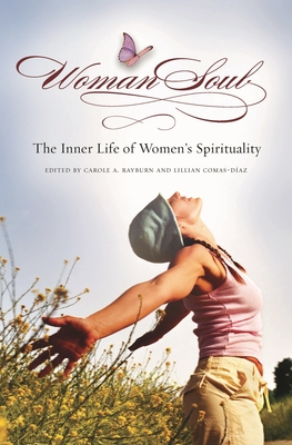Womansoul: The Inner Life of Women's Spirituality - Ph D, Carole A Rayburn (Editor), and Comas-Diaz, Lillian, Ph.D. (Editor)