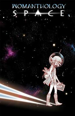 Womanthology: Space - Deguzman, Jennifer, and Ponder, Stacie