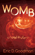 Womb: A Novel in Utero