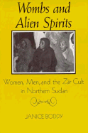 Wombs and Alien Spirits: Women, Men, and the Zar Cult in Northern Sudan