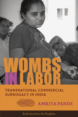 Wombs in Labor: Transnational Commercial Surrogacy in India - Pande, Amrita