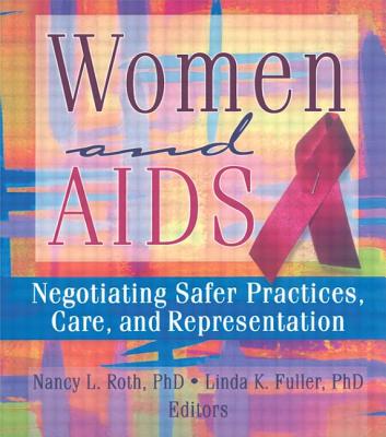 Women and AIDS: Negotiating Safer Practices, Care, and Representation - Cole, Ellen, and Rothblum, Esther D, and Fuller, Linda K