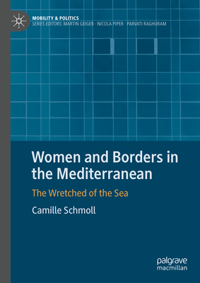 Women and Borders in the Mediterranean: The Wretched of the Sea - Schmoll, Camille