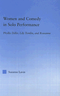 Women and Comedy in Solo Performance: Phyllis Diller, Lily Tomlin and Roseanne