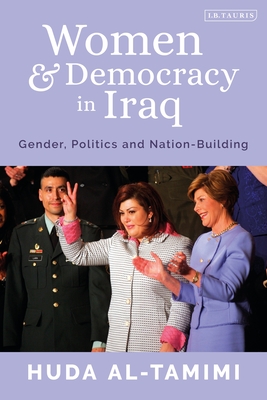 Women and Democracy in Iraq: Gender, Politics and Nation-Building - Al-Tamimi, Huda