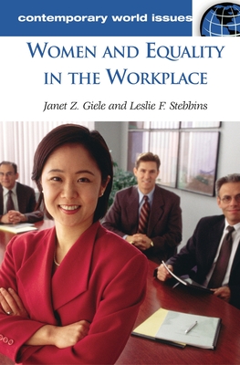 Women and Equality in the Workplace: A Reference Handbook - Giele, Janet Zollinger, and Stebbins, Leslie