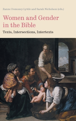 Women and Gender in the Bible: Texts, Intersections, Intertexts - Domoney-Lyttle, Zanne (Editor), and Nicholson, Sarah (Editor)