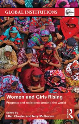 Women and Girls Rising: Progress and resistance around the world - Chesler, Ellen (Editor), and McGovern, Terry (Editor)