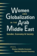 Women and Globalization in the Arab Middle East: Gender, Economy, and Society - Doumato, Eleanor Abdella, Professor