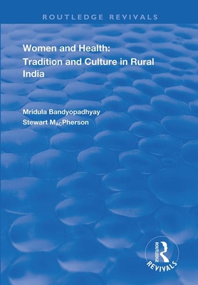 Women and Health: Tradition and Culture in Rural India - Bandyopadyay, Mirdula, and MacPherson, Stewart