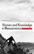 Women and Knowledge in Mesoamerica: From East L.A. to Anahuac