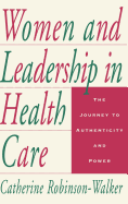 Women and Leadership in Health Care: The Journey to Authenticity and Power