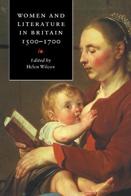 Women and Literature in Britain, 1500 1700 - Wilcox, Helen (Editor)