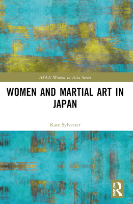 Women and Martial Art in Japan - Sylvester, Kate